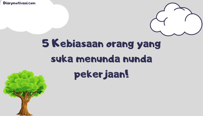 Cara Mengatasi agar tidak menunda pekerjaan